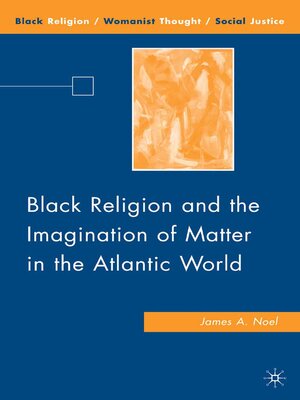 cover image of Black Religion and the Imagination of Matter in the Atlantic World